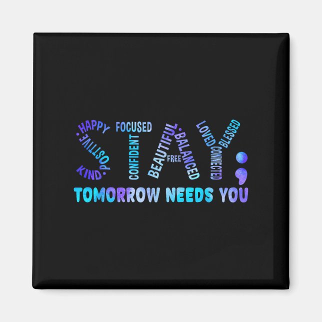 Stay Tomorrow Needs You Suicide Prevention Awarene Magnet (Front)