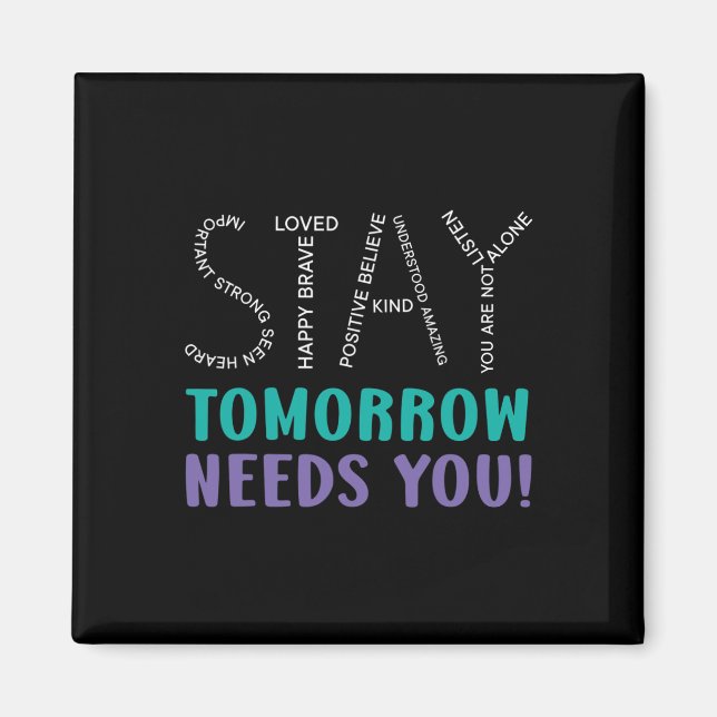 Stay Tomorrow Needs You Suicide Prevention Awarene Magnet (Front)