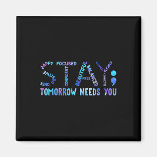 Stay Tomorrow Needs You Suicide Prevention Awarene Magnet