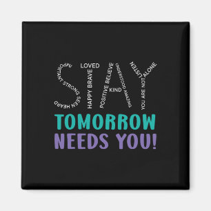 Stay Tomorrow Needs You Suicide Prevention Awarene Magnet