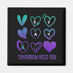 Stay Tomorrow Needs You Suicide Prevention Awarene Magnet