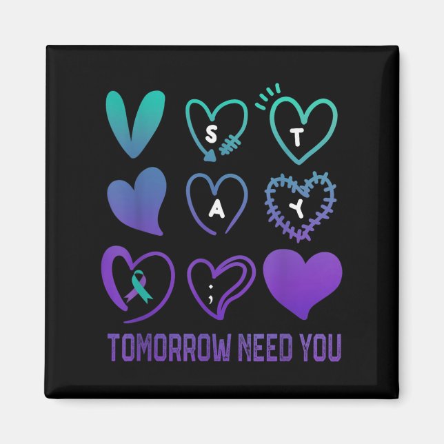 Stay Tomorrow Needs You Suicide Prevention Awarene Magnet (Front)