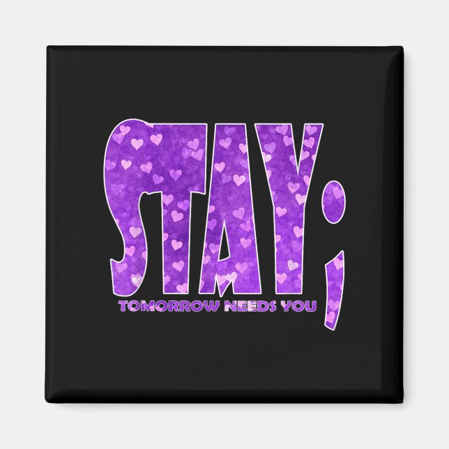 Stay Tomorrow Needs You Suicide Prevention Awarene Magnet (Front)