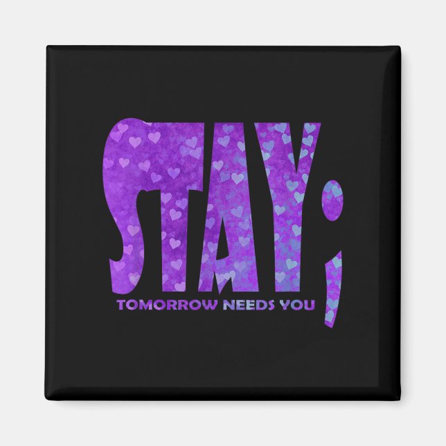 Stay Tomorrow Needs You Suicide Prevention Awarene Magnet (Front)