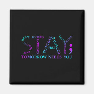 Stay Tomorrow Needs You Suicide Prevention Awarene Magnet