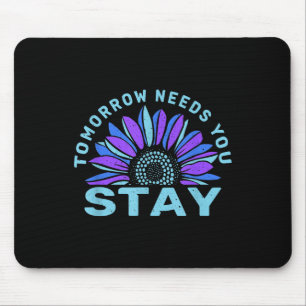 Stay Tomorrow Needs You Suicide Prevention Awarene Mouse Mat