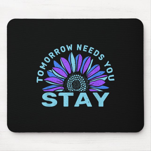 Stay Tomorrow Needs You Suicide Prevention Awarene Mouse Mat (Front)