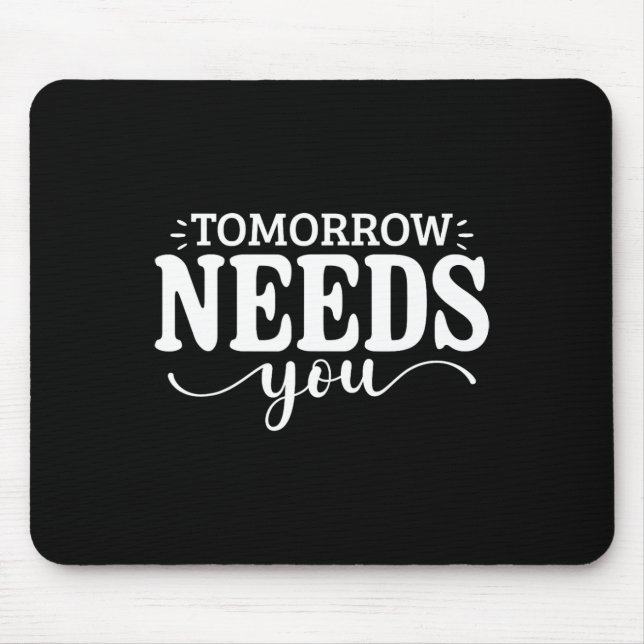 Stay Tomorrow Needs You Suicide Prevention Awarene Mouse Mat (Front)