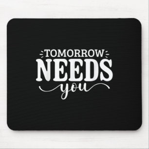 Stay Tomorrow Needs You Suicide Prevention Awarene Mouse Mat