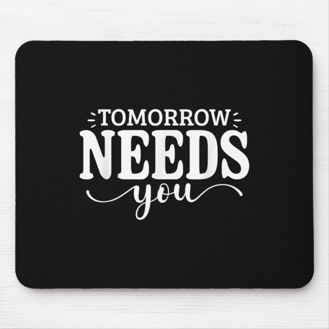 Stay Tomorrow Needs You Suicide Prevention Awarene Mouse Mat (Front)