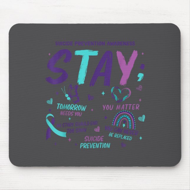 Stay Tomorrow Needs You Suicide Prevention Awarene Mouse Mat (Front)