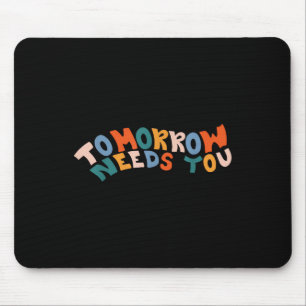 Stay Tomorrow Needs You Suicide Prevention Awarene Mouse Mat