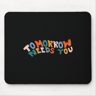 Stay Tomorrow Needs You Suicide Prevention Awarene Mouse Mat
