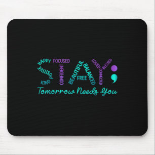 Stay Tomorrow Needs You Suicide Prevention Awarene Mouse Mat