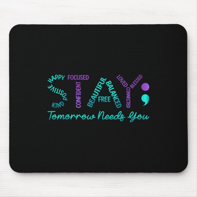 Stay Tomorrow Needs You Suicide Prevention Awarene Mouse Mat (Front)