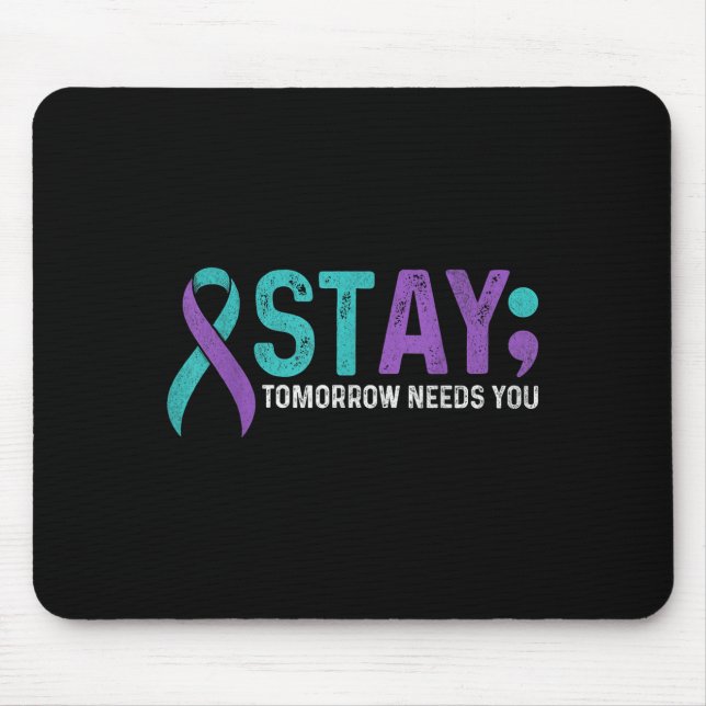 Stay Tomorrow Needs You Suicide Prevention Awarene Mouse Mat (Front)