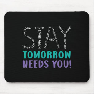 Stay Tomorrow Needs You Suicide Prevention Awarene Mouse Mat