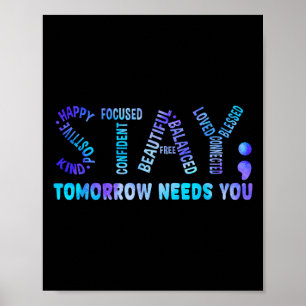 Stay Tomorrow Needs You Suicide Prevention Awarene Poster