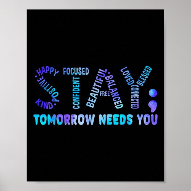 Stay Tomorrow Needs You Suicide Prevention Awarene Poster (Front)