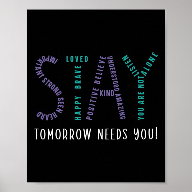 Stay Tomorrow Needs You Suicide Prevention Awarene Poster (Front)