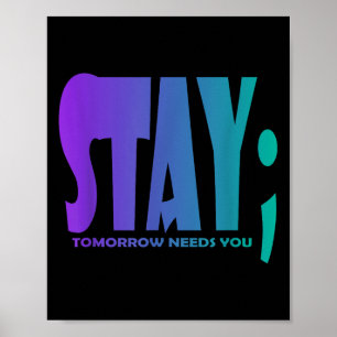 Stay Tomorrow Needs You Suicide Prevention Awarene Poster