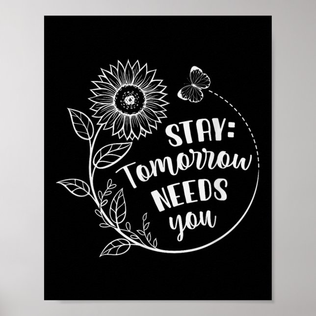 Stay Tomorrow Needs You Suicide Prevention Awarene Poster (Front)