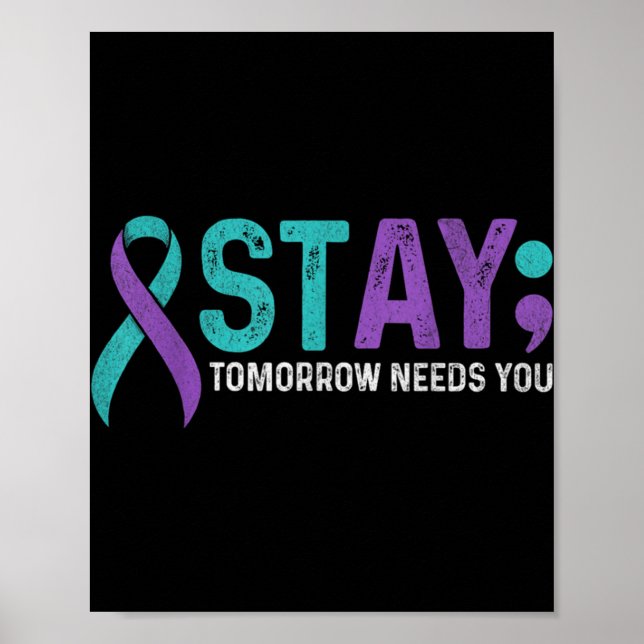 Stay Tomorrow Needs You Suicide Prevention Awarene Poster (Front)