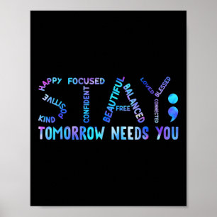 Stay Tomorrow Needs You Suicide Prevention Awarene Poster
