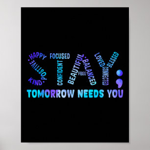 Stay Tomorrow Needs You Suicide Prevention Awarene Poster