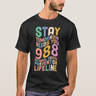 Stay Tomorrow Needs You Suicide Prevention Awarene T-Shirt