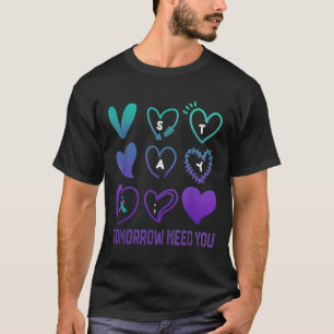 Stay Tomorrow Needs You Suicide Prevention Awarene T-Shirt