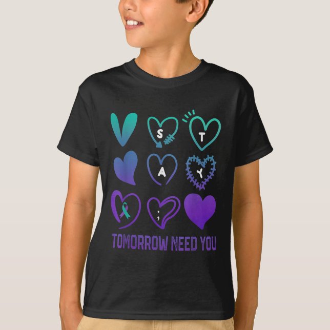 Stay Tomorrow Needs You Suicide Prevention Awarene T-Shirt (Front)