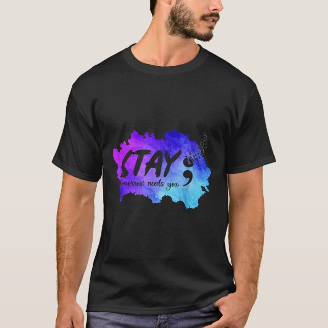Stay Tomorrow Needs You Suicide Prevention Awarene T-Shirt (Front)