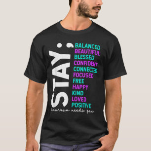 Stay Tomorrow Needs You Suicide Prevention Awarene T-Shirt