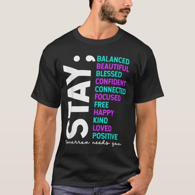 Stay Tomorrow Needs You Suicide Prevention Awarene T-Shirt (Front)