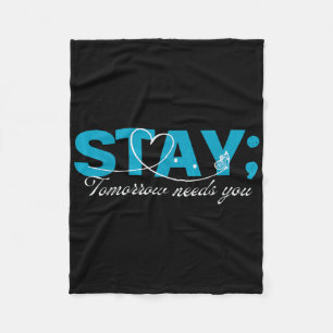 Stay Tomorrow Needs You Suicide Prevention Mental Fleece Blanket