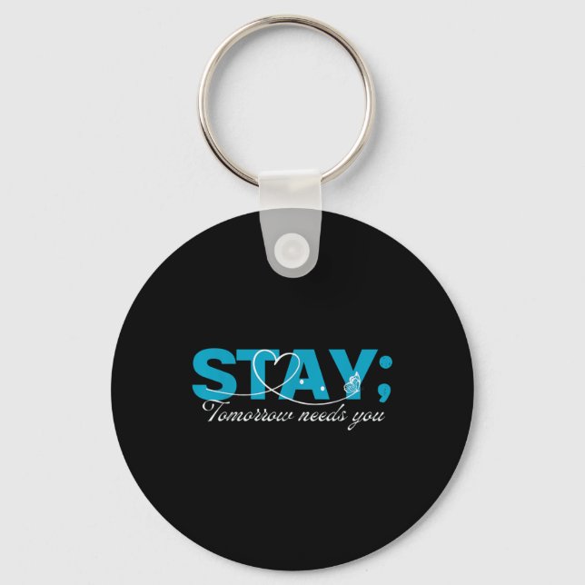 Stay Tomorrow Needs You Suicide Prevention Mental  Key Ring (Front)