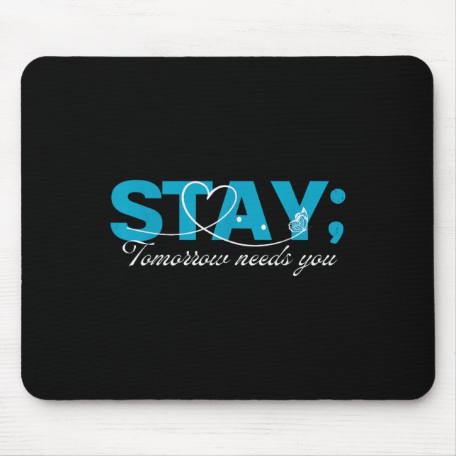 Stay Tomorrow Needs You Suicide Prevention Mental  Mouse Mat (Front)