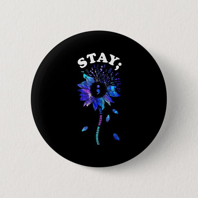 Stay Tomorrow Needs You Sunflower Suicide Awarenes 6 Cm Round Badge (Front)
