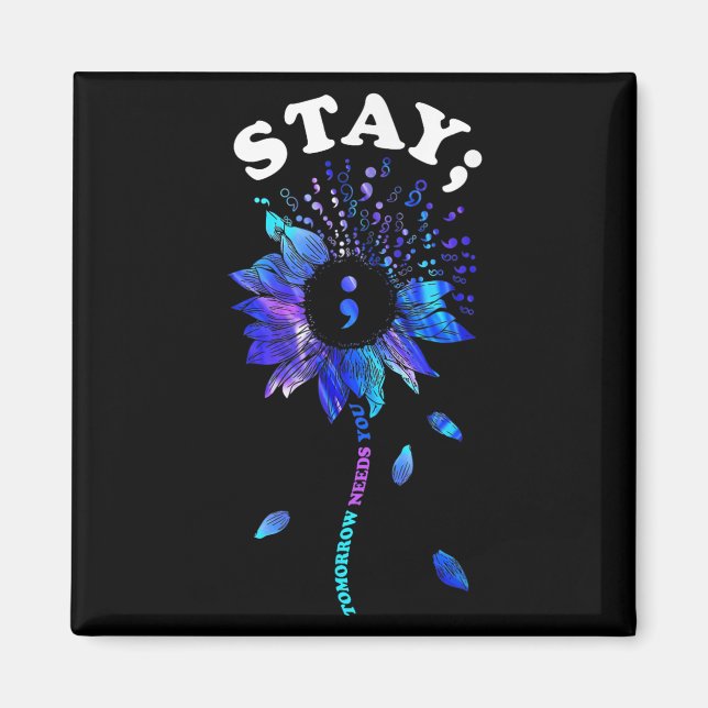 Stay Tomorrow Needs You Sunflower Suicide Awarenes Magnet (Front)