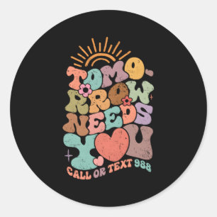 Stay Tomorrow Needs You Tal Health Awareness Classic Round Sticker