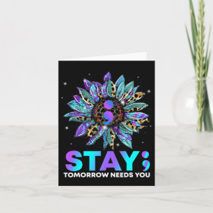 Stay; Tomrrow Needs You Suicide Prevention Awarene Card