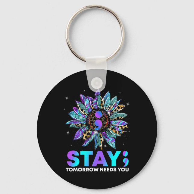 Stay Tomrrow Needs You Suicide Prevention Awarene  Key Ring (Front)