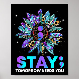 Stay; Tomrrow Needs You Suicide Prevention Awarene Poster