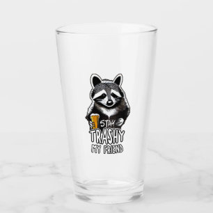 Stay Trashy My Friend Racoon Glass