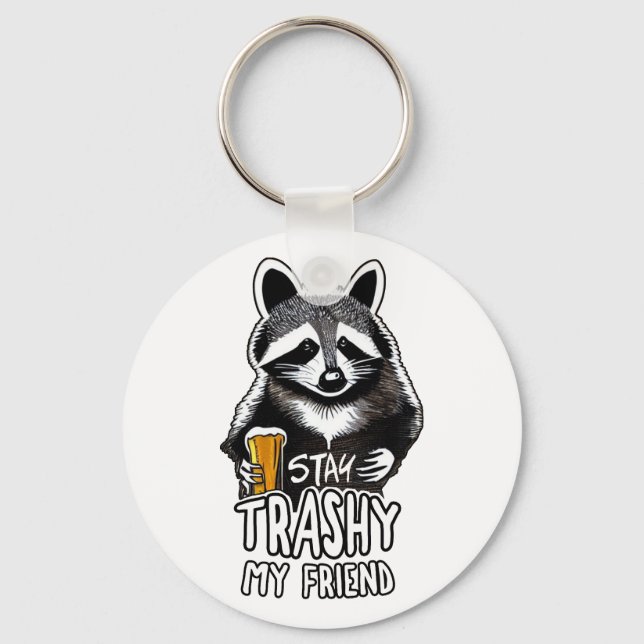 Stay Trashy My Friend Racoon Key Ring (Front)