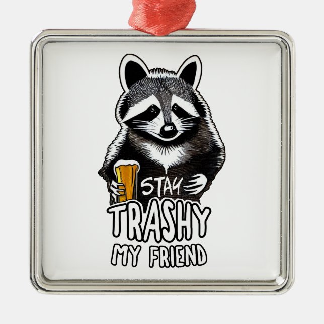 Stay Trashy My Friend Racoon Metal Tree Decoration (Front)