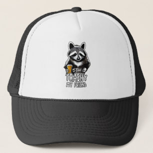 Stay Trashy My Friend Racoon Trucker Hat