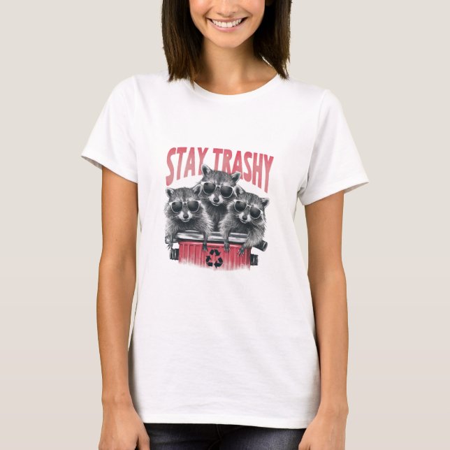 Stay Trashy Raccoons T-Shirt (Front)