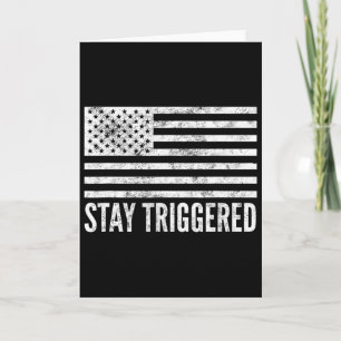 Stay Triggered Funny Pro Trump American Flag Tee W Card
